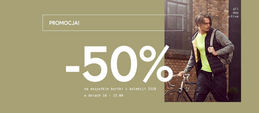 -50% na wszystkie kurtki z kolekcji SS18 w dniach 16 - 23.04